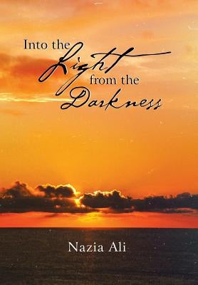 Into the Light from the Darkness by Ali, Nazia