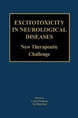 Excitotoxicity in Neurological Diseases: New Therapeutic Challenge by Ferrarese, Carlo