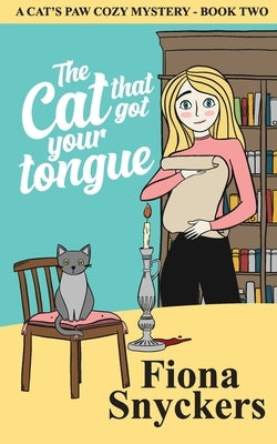The Cat That Got Your Tongue: The Cat's Paw Cozy Mysteries - Book 2 by Snyckers, Fiona