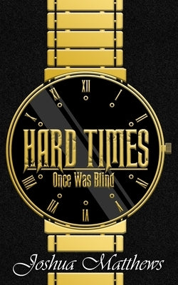 Hard Times: Once Was Blind by Matthews, Joshua
