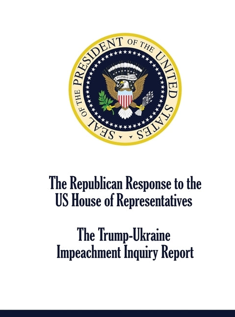 The Republican Response to the US House of Representatives Trump-Ukraine Impeachment Inquiry Report by Republican