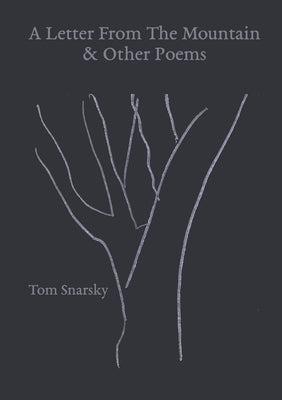 A Letter From The Mountain & Other Poems by Snarsky, Tom