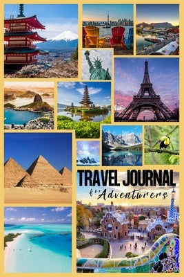 Travel Journal for Adventurers: Chronicling Your Explorations: A Journey Through Memories and Moments by Publishing, Gemini Maison
