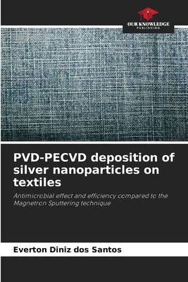 PVD-PECVD deposition of silver nanoparticles on textiles by Diniz Dos Santos, Everton