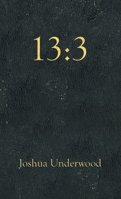 13: 3 by Underwood, Joshua