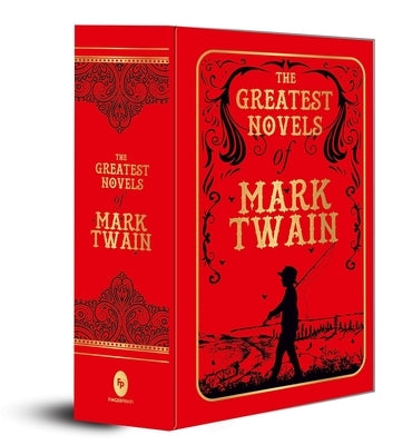 The Greatest Novels of Mark Twain (Deluxe Hardbound Edition) by Twain, Mark
