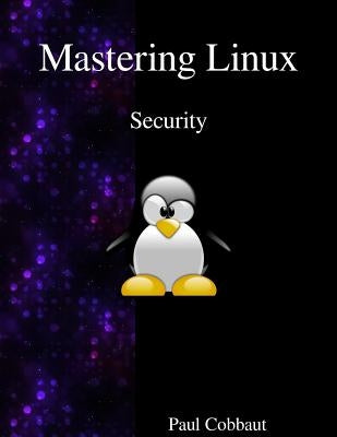 Mastering Linux - Security by Cobbaut, Paul