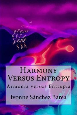 Harmony Versus Entropy: Armonia versus Entropia by Lopez Lemus, Miguel