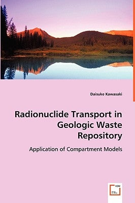 Radionuclide Transport in Geologic Waste Repository by Kawasaki, Daisuke