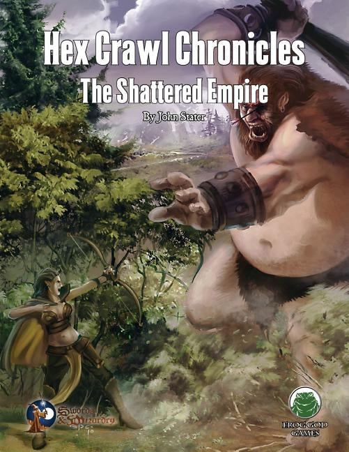 Hex Crawl Chronicles 4: The Shattered Empire - Swords & Wizardry by Stater, John M.