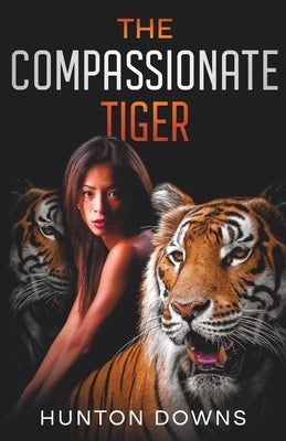 The Compassionate Tiger by Downs, Hunton