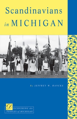 Scandinavians in Michigan by Hancks, Jeffrey W.