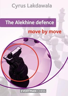The Alekhine Defence: Move by Move by Lakdawala, Cyrus