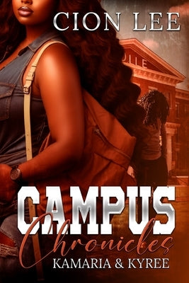 Campus Chronicles: Kamaria & Kyree's Story by Lee, Cion