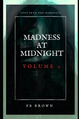 Madness at Midnight Volume 2: Short Stories of Horror, Science Fiction and Suspense by Brown, Pb