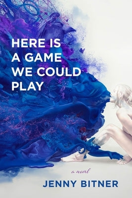 Here Is a Game We Could Play by Bitner, Jenny