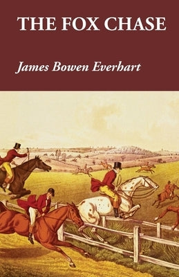 The Fox Chase by Everhart, James Bowen