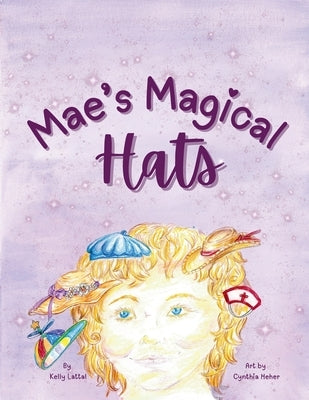 Mae's Magical Hats by Lattal, Kelly