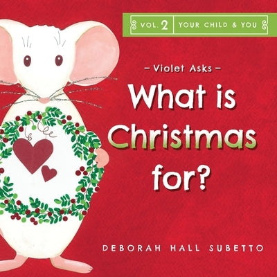Violet Asks - What is Christmas for? by Subetto, Deborah Hall