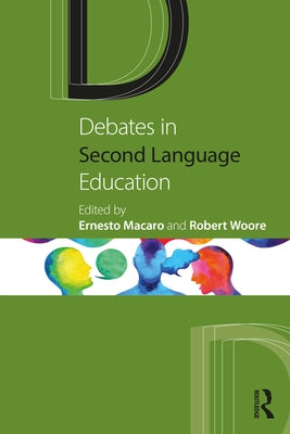 Debates in Second Language Education by Macaro, Ernesto