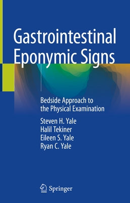 Gastrointestinal Eponymic Signs: Bedside Approach to the Physical Examination by Yale, Steven H.
