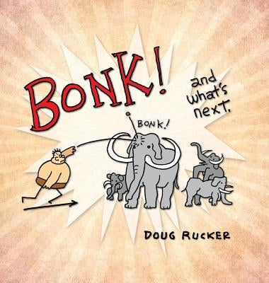 Bonk! and what's next. by Rucker, Doug