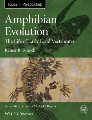 Amphibian Evolution by Schoch, Rainer R.