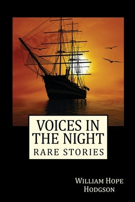 Voices in the Night: Rare Stories by Hodgson, William Hope