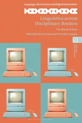 Linguistics Across Disciplinary Borders: The March of Data by Coats, Steven