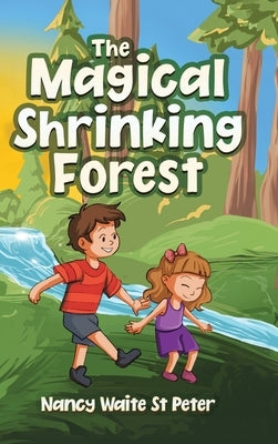 The Magical Shrinking Forest by St Peter, Nancy Waite