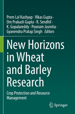New Horizons in Wheat and Barley Research: Crop Protection and Resource Management by Kashyap, Prem Lal