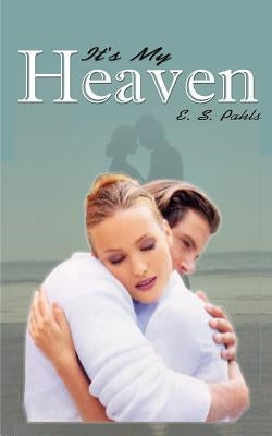 It's My Heaven by Pahls, E. S.