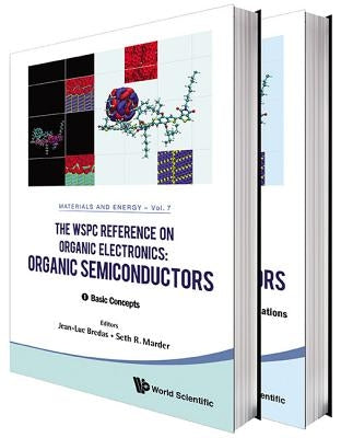 Wspc Reference on Organic Electronics, The: Organic Semiconductors (in 2 Volumes) by Marder, Seth R.