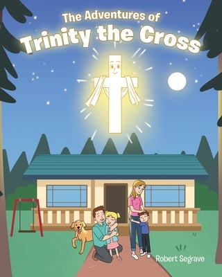 The Adventures of Trinity the Cross by Segrave, Robert