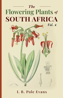 The flowering plants of South Africa vol. 4 by Evans, I. B. Pole
