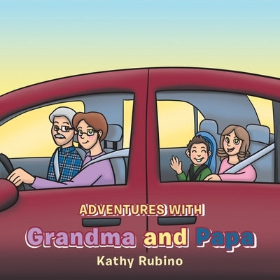 Adventures with Grandma and Papa by Rubino, Kathy