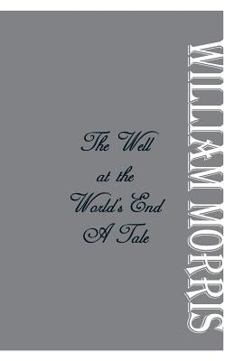 The Well at the World's End: A Tale by Morris, William