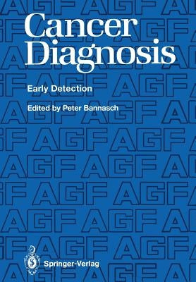 Cancer Diagnosis: Early Detection by Bannasch, Peter