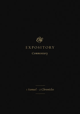 ESV Expository Commentary (Volume 3): 1 Samuel-2 Chronicles by Duguid, Iain M.