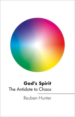 God's Spirit: The Antidote to Chaos by Hunter, Reuben