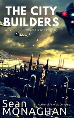 The City Builders by Monaghan, Sean
