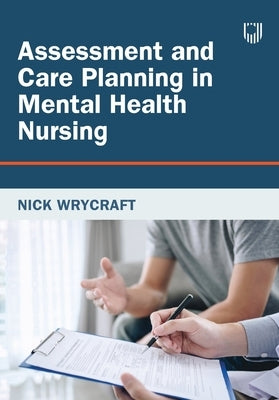 Assessment and Care Planning in Mental Health Nursing by Wrycraft, Nick