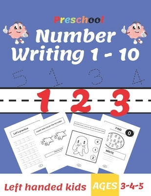 Preschool Number Writing 1 - 10, Left handed kids, Ages 3-4-5: Trace Numbers Practice Workbook for Pre K, Kindergarten and Kids Ages 3-5, Coloring Pag by Happy World, Coci