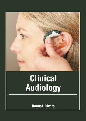 Clinical Audiology by Rivera, Hannah