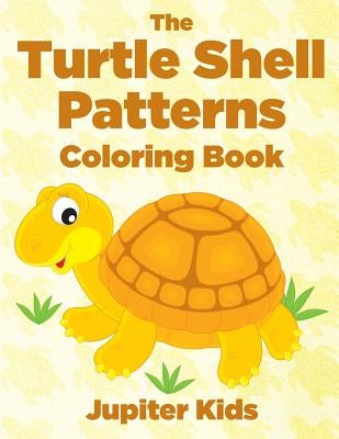 The Turtle Shell Patterns Coloring Book by Jupiter Kids