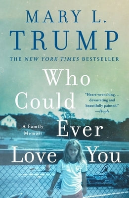 Who Could Ever Love You: A Family Memoir by Trump, Mary L.