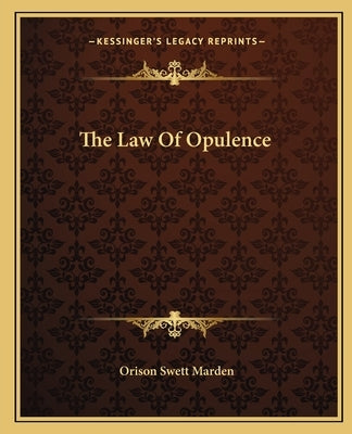 The Law Of Opulence by Marden, Orison Swett