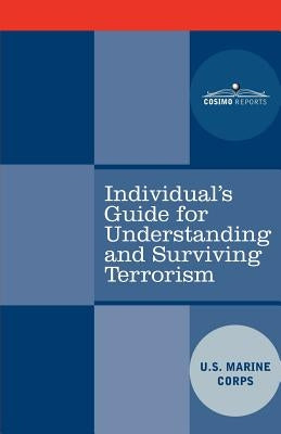 Individual's Guide for Understanding and Surviving Terrorism by United States Marine Corps