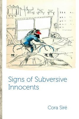 Signs of Subversive Innocents by Siré, Cora