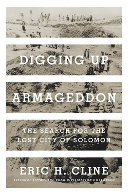 Digging Up Armageddon: The Search for the Lost City of Solomon by Cline, Eric H.